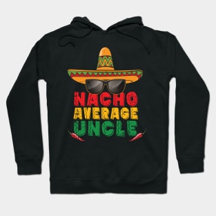 'Nacho Average Uncle Sombrero' Hilarous Uncle Gift Hoodie